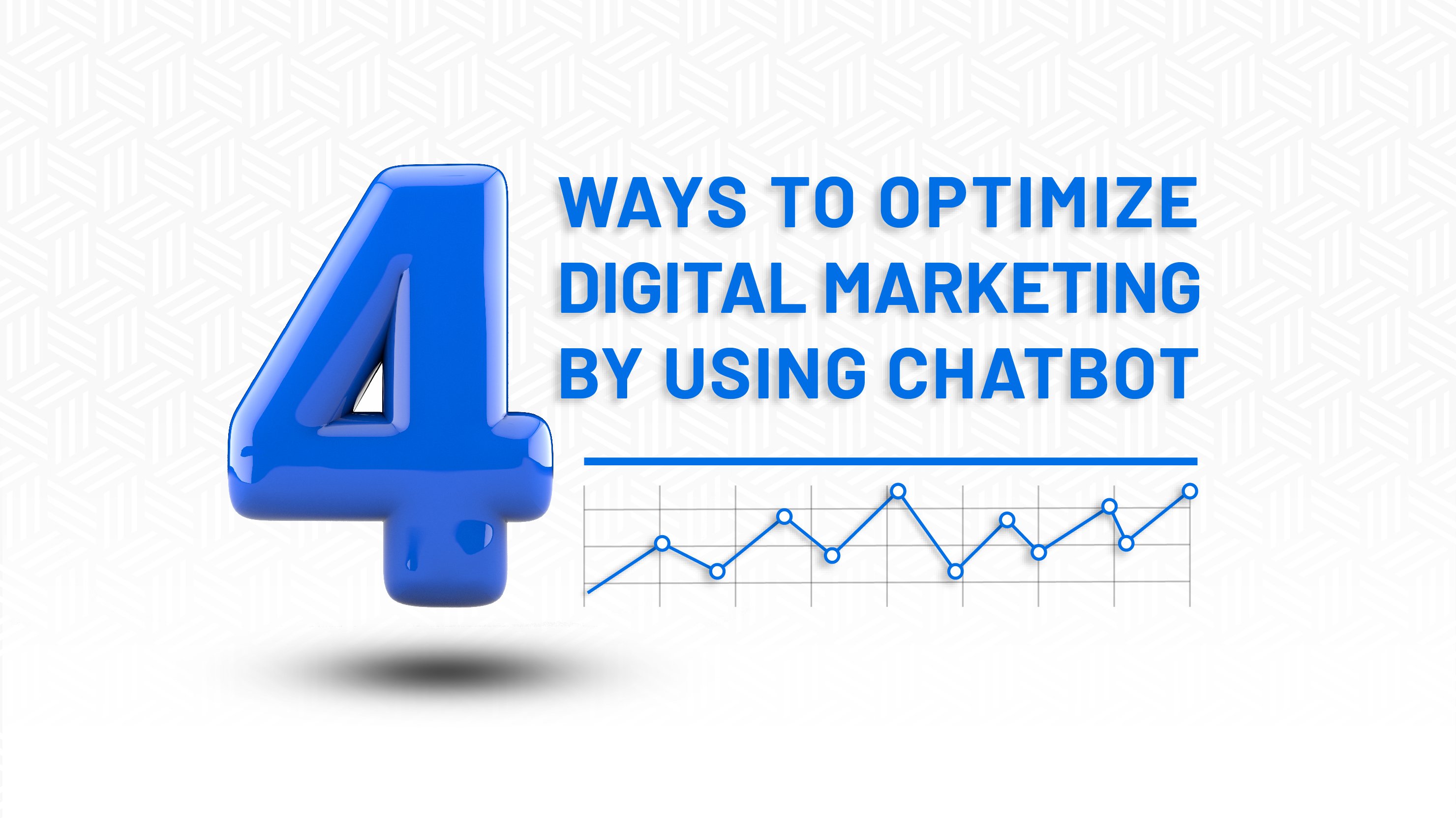 4 ways to optimize digital marketing in chatbot