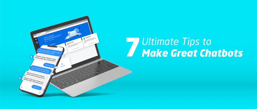 7 Ultimate Tips to Make Great Chatbots