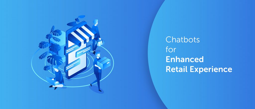 Chatbots for Enhanced Retail Experience
