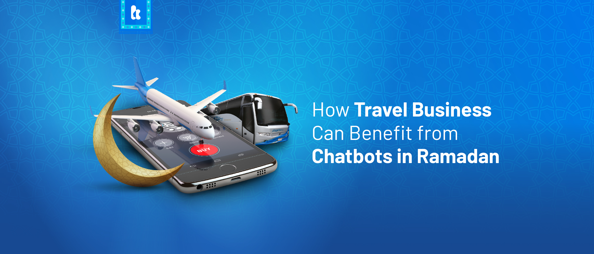 How Travel Business Can Benefit from Chatbots in Ramadan