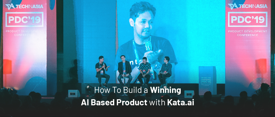 How To Build a Winning AI-Based Product with Kata.ai